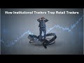 How Institutional Traders Trap Retail Traders