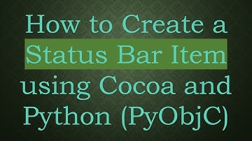 How to Create a Status Bar Item using Cocoa and Python (PyObjC)