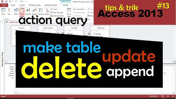 Tutorial Access No. 13 - Penggunaan Action Query dalam Melakukan Pengolahan Data
