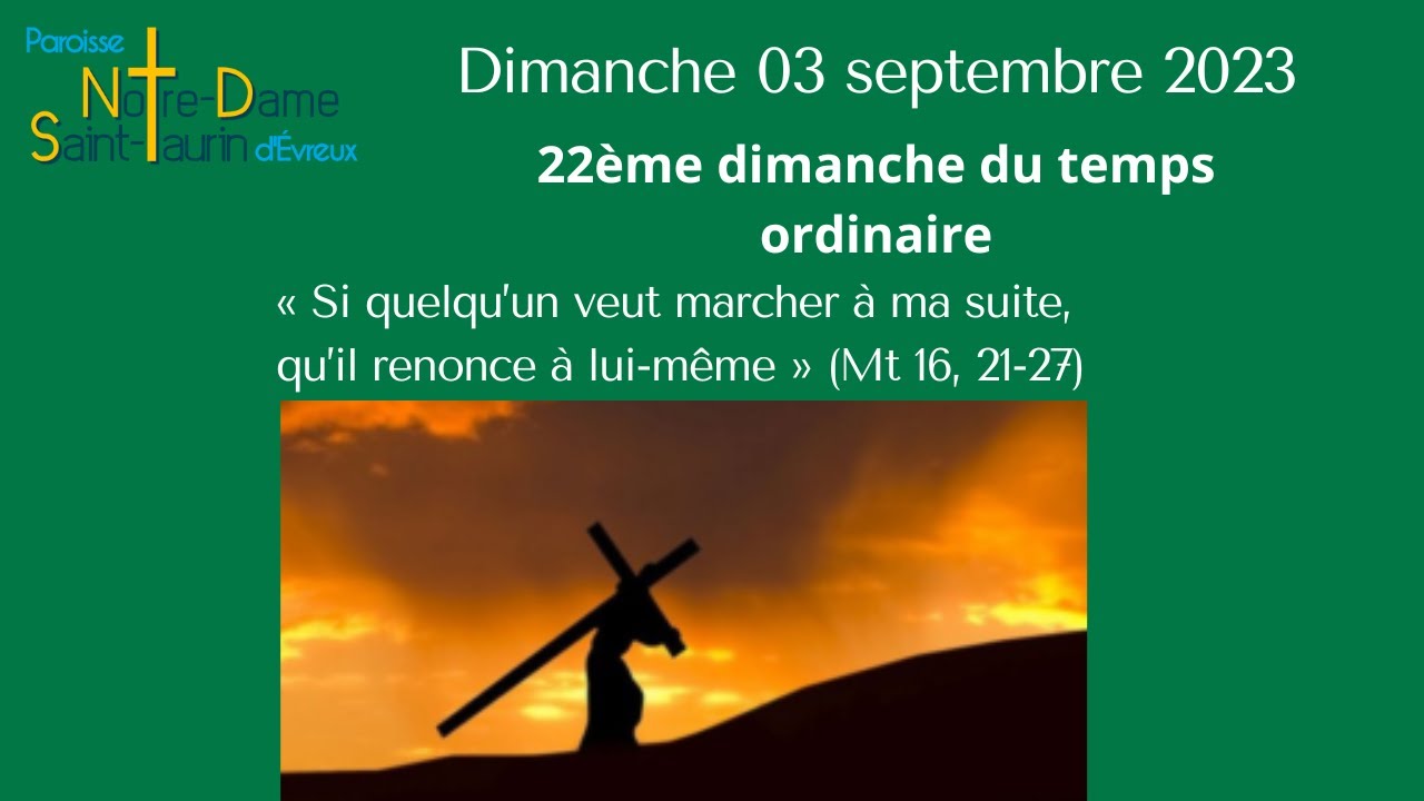 Dimanche 03 septembre 2023 - 11h - 22ème dimanche du temps ordinaire ...