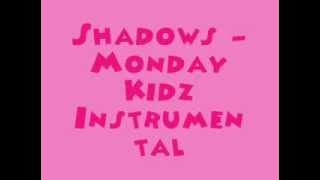 Shadow - Monday Kidz [MR] (Instrumental)   DL link