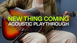 New Thing Coming   Acoustic Playthrough  elevationworship