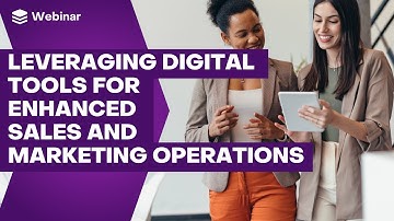 Leveraging Digital Tools for Enhanced Sales and Marketing Operations | SugarCRM Webinars
