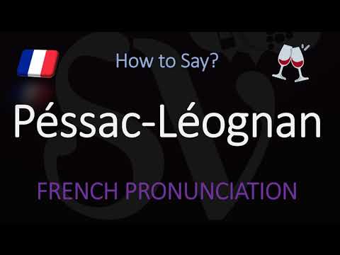 How to Pronounce Péssac Léognan? French Bordeaux Wine Pronunciation