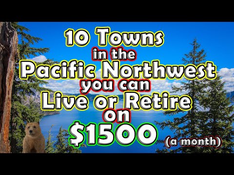 Top 10 Towns You Can Retire or Live for Under $1,500 in the Pacific Northwest of the United States?