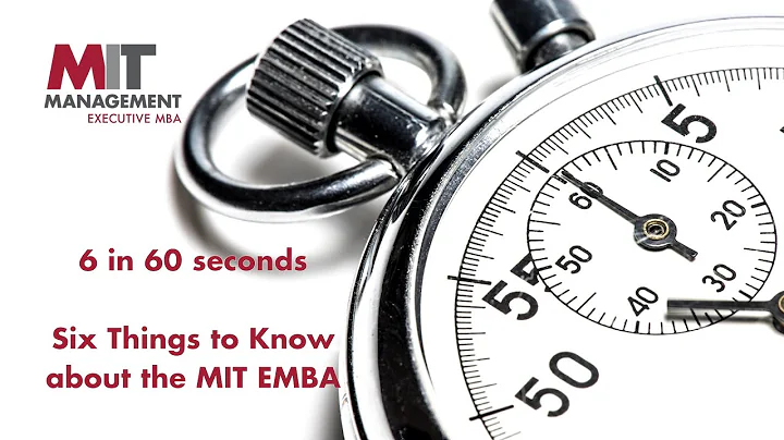 MIT EMBA 6 in 60 Seconds: Six things to know about the MIT EMBA