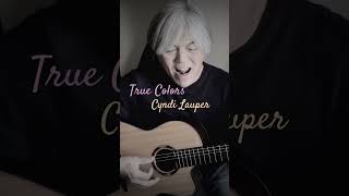 Cyndi Lauper「True Colors」ギター弾き語りカバー　#cyndilauper #truecolors #シンディーローパー #トゥルーカラーズ #ギター弾き語り