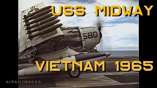 USS Midway Carrier Action  Vietnam 1965 A4 Skyhawk A1 Skyraider A3 Skywarrior F4 Phantom CVA41