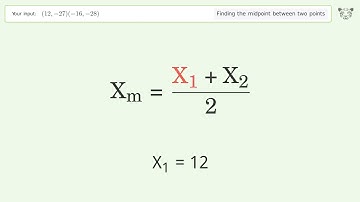 Find the midpoint between two points p1 (12,-27) and p2 (-16,-28): Step-by-Step Video Solution