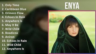 Enya 2024 MIX Favorite Songs - Only Time, Caribbean Blue, Orinoco Flow, Echoes In Rain