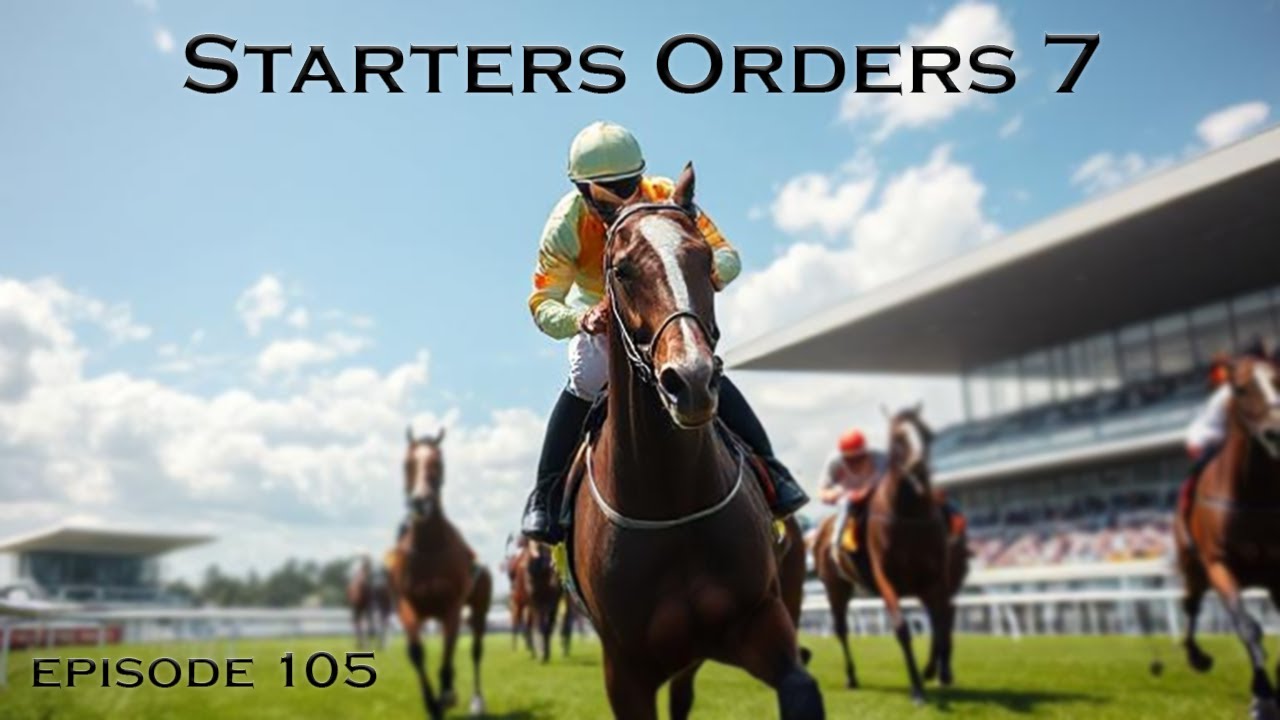 Final push - Starters Orders Ep105