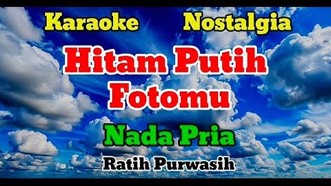 Hitam putih fotomu - Karaoke nostalgia || Nada pria - Ratih purwasih