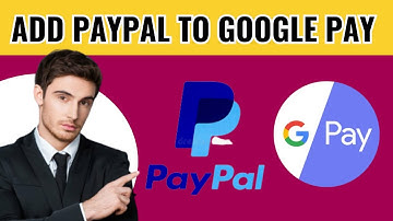 How To Add Paypal To Google Pay Without Credit Card