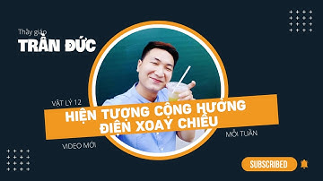 Vật lý 12 | Hiện tượng CỘNG HƯỞNG mạch điện xoay chiều | Thầy Trần Đức