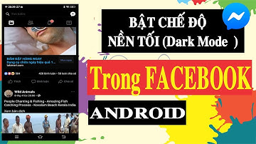 CÁCH BẬT CHẾ ĐỘ TỐI DARK MODE TRÊN FACEBOOK  CHO ANDROI