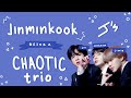 Jinminkook being a Chaotic trio