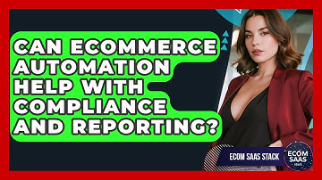 Can eCommerce Automation Help With Compliance and Reporting? | Ecom SaaS Stack News