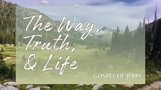 Week 7: The Wedding (The Way, Truth, & Life)