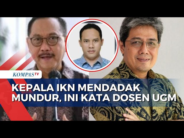 Dosen UGM, Arie Ruhyanto Angkat Bicara soal Kepala IKN Mendadak Mundur class=