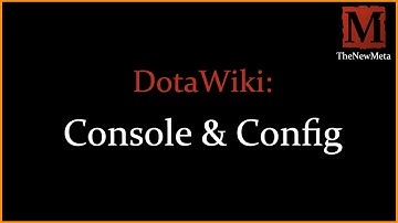 DotaWiki Ep.1: Console & Config