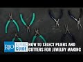 How-to Select Pliers & Cutters for Jewelry Making | Buying Guide