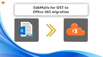 EdbMails for OST to Office 365 migration