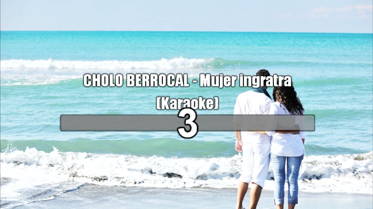 CHOLO BERROCAL - Ingrata mujer (Karaoke)
