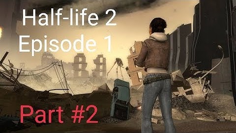 Half-life 2 episode 1 || Part #2 || Android /Iso GamePlay