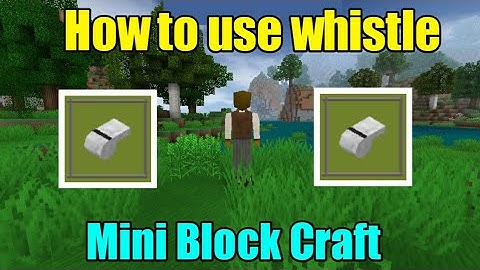 How to use whistle in mini block craft 3d