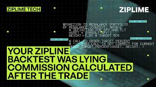 Your Zipline Backtest Was Lying — Commission Calculated After the Trade | ZipLime Tech
