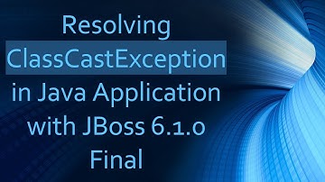 Resolving ClassCastException in Java Application with JBoss 6.1.0 Final