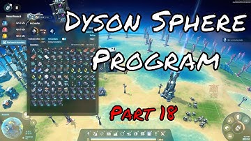 Dyson Sphere Program | PC | Part 18 | Full Playthrough No Commentary