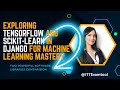 Exploring TensorFlow and scikit-learn in Django for Machine Learning Mastery | ITExamtools