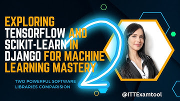 Exploring TensorFlow and scikit-learn in Django for Machine Learning Mastery | ITExamtools