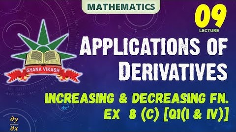 CHSE Math: Application of Derivatives - Increasing  and Decreasing Fn. Concept & Ex  8(c) Q1(i, iv)