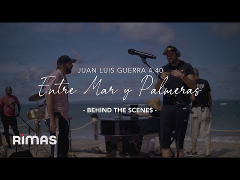 Juan Luis Guerra 4.40 – Entre Mar y Palmeras Detrás de Cámaras (BTS)
