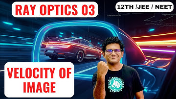 Velocity in Plane Mirror - Velocity of Object & Velocity of Image : RAY OPTICS : JEE/NEET