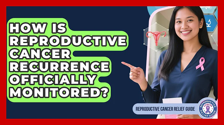 How Is Reproductive Cancer Recurrence Officially Monitored? - Reproductive Cancer Relief Guide