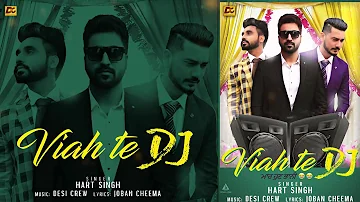 Viah Te Dj | Hart Singh | Desi Crew | New Punjabi Song 2018 Lucke Records