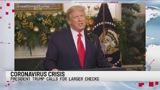 Pres. Trump asks Congress to amend COVID-19 relief bill, wants bigger stimulus checks