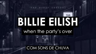 Billie Eilish - when the party's over + Sons de chuva (Rainy Night)