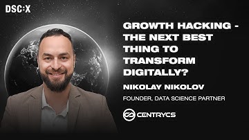 Growth Hacking - the next best thing to transform digitally? | Nikolay Nikolov | DSC Europe 23