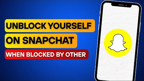 How to Unblock Yourself on Snapchat When Someone Blocked You (2025)