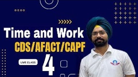 Time and Work class 4 for CDS AFCAT CAPF IB by Sandeep Brar