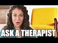 A Therapist Answers Questions You're Too Afraid To Ask