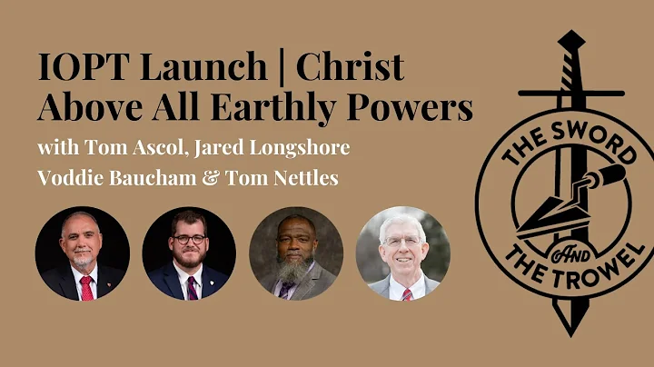TS&TT: IOPT Launch | Christ Above All Earthly Powers