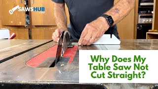 Why Does My Table Saw Not Cut Straight?