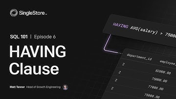 SQL 101 - Ep 6 - HAVING Clause | Learn with SingleStore