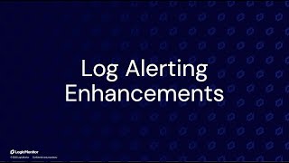 Log Alerting Enhancements On-Demand Demo