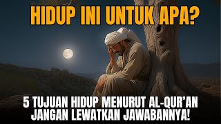 Download Lagu Hidup Ini Untuk Apa? 5 Tujuan Hidup Menurut Al-Qur'an yang akan Mengubah Hidupmu | Suara Hikmah MP3